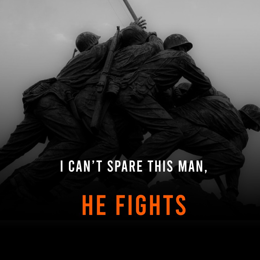 I can’t spare this man, he fights! - Military Quotes
