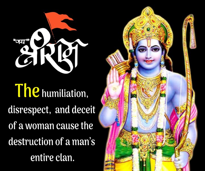 The humiliation, disrespect, and deceit of a woman cause the destruction of a man’s entire clan. - Ramayana Quotes 