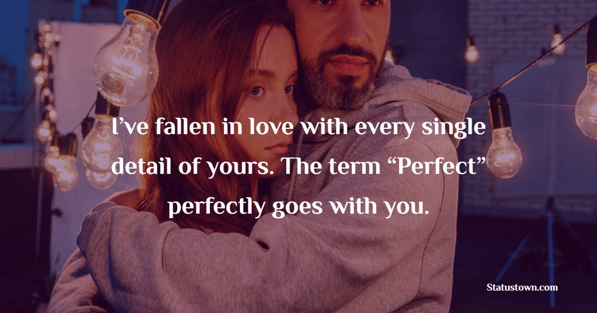 I’ve fallen in love with every single detail of yours. The term “Perfect” perfectly goes with you.