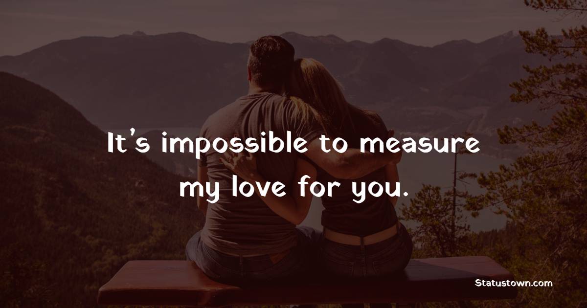 It s Impossible To Measure My Love For You Romantic Messages For Wife