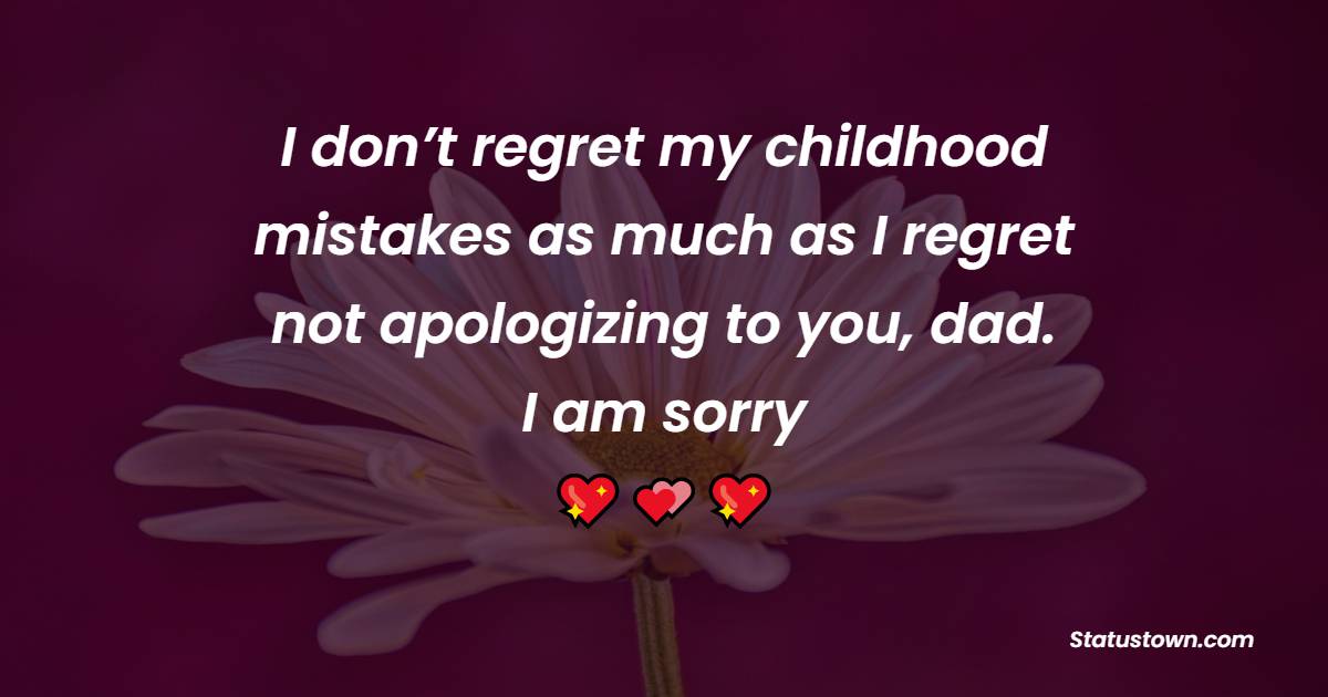 40+ Best Sorry Messages For Dad in February 2024