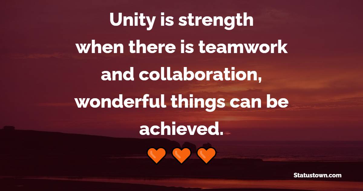 Unity Is Strength when There Is Teamwork And Collaboration Wonderful 