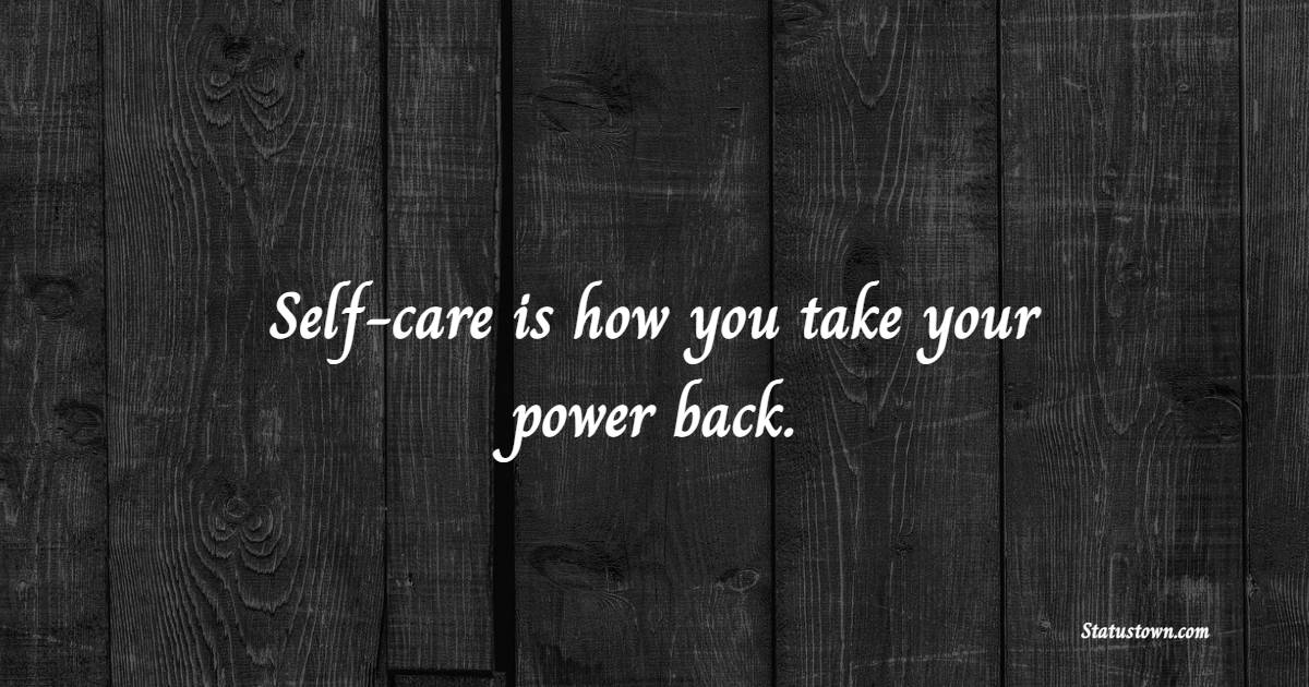 Self-care is how you take your power back. - Weekend Quotes 