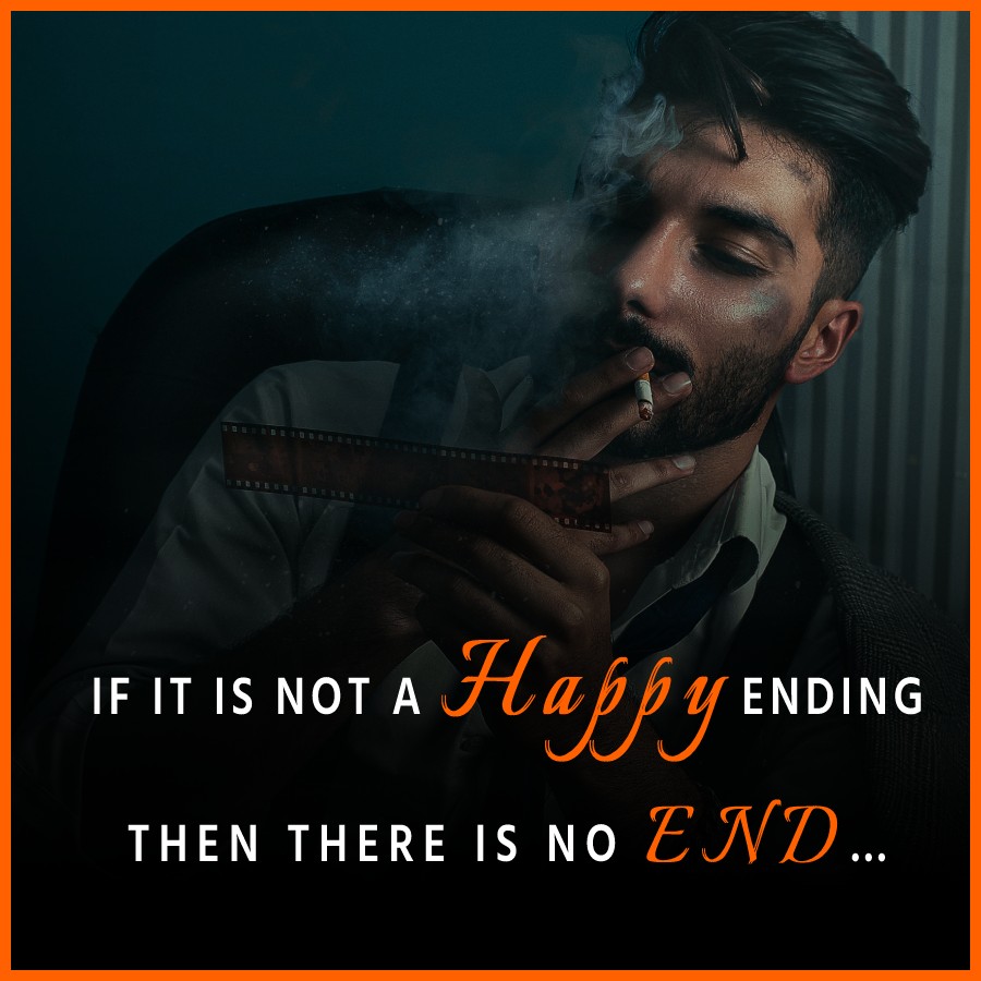 If it is not a happy ending then there is no end… - broken heart status 