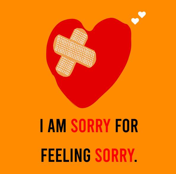 I Am Sorry For Feeling Sorry Hurt Status