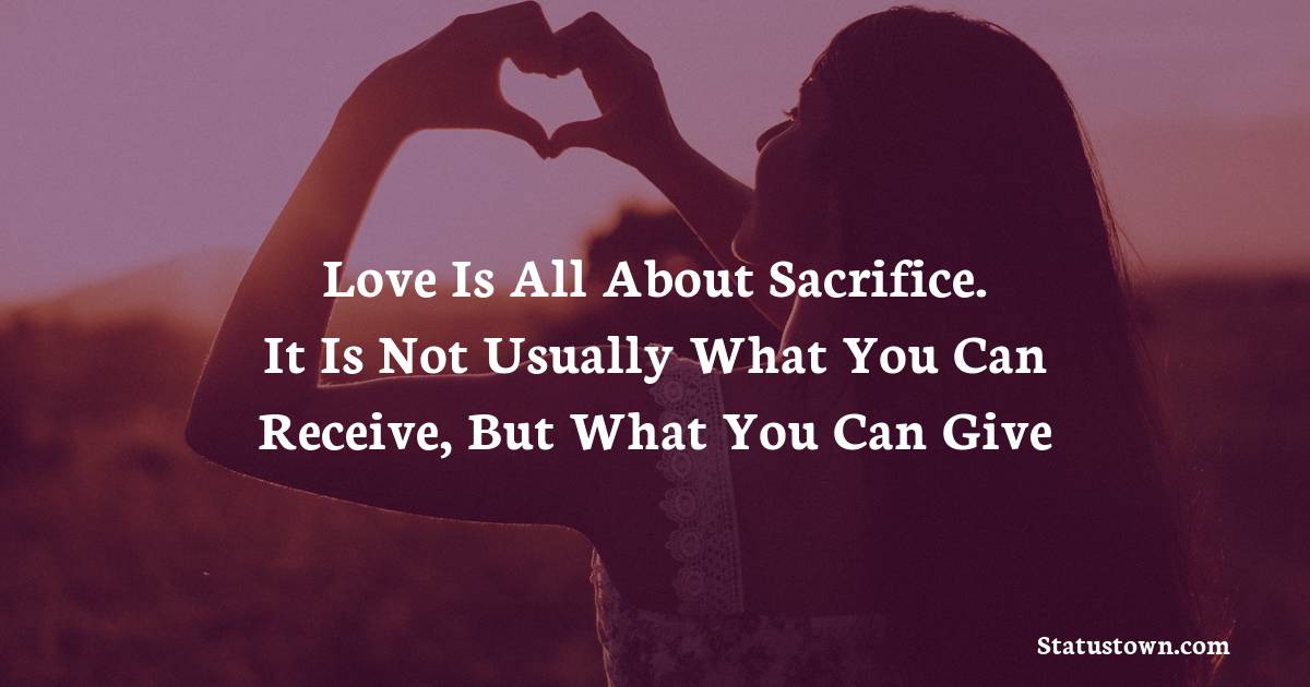 love-is-all-about-sacrifice-it-is-not-usually-what-you-can-receive