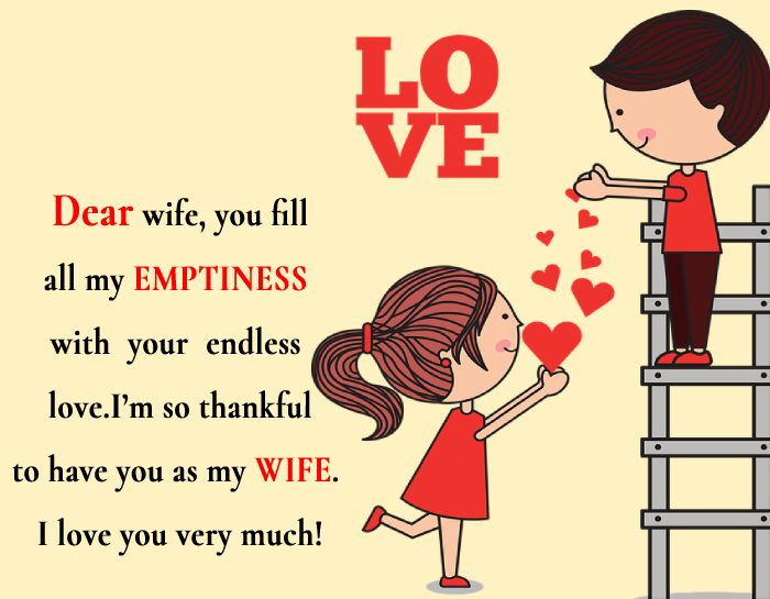 Dear wife, you fill all my emptiness with your endless love. I’m so thankful to have you as my wife. I love you very much!