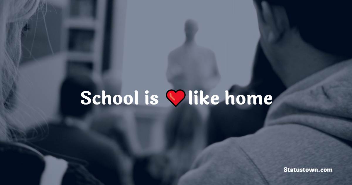 School is like home - school status