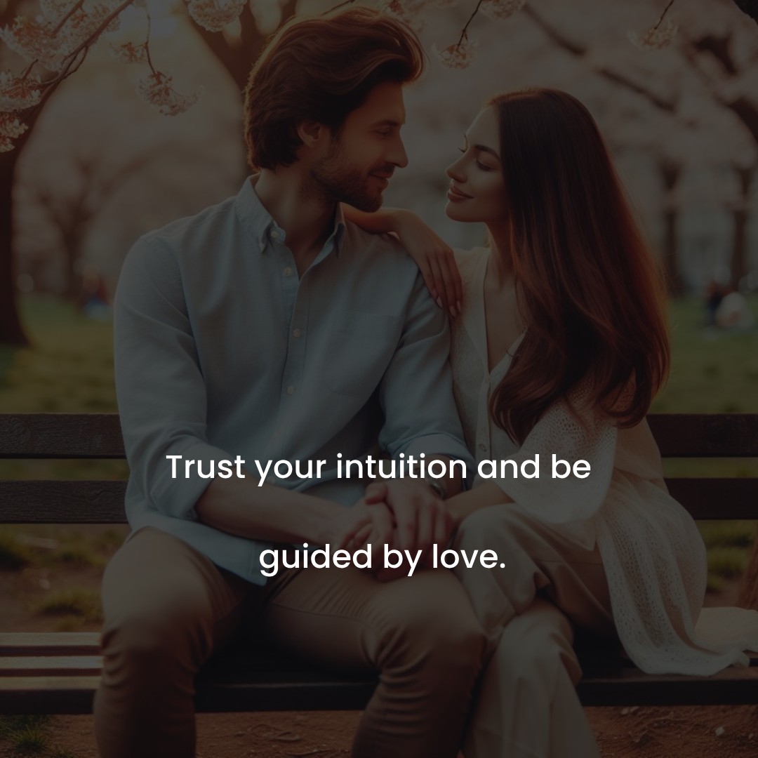 Trust your intuition and be guided by love. - Short Love status