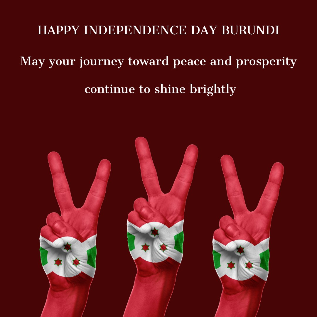 Happy Independence Day, Burundi! May your journey toward peace and ...