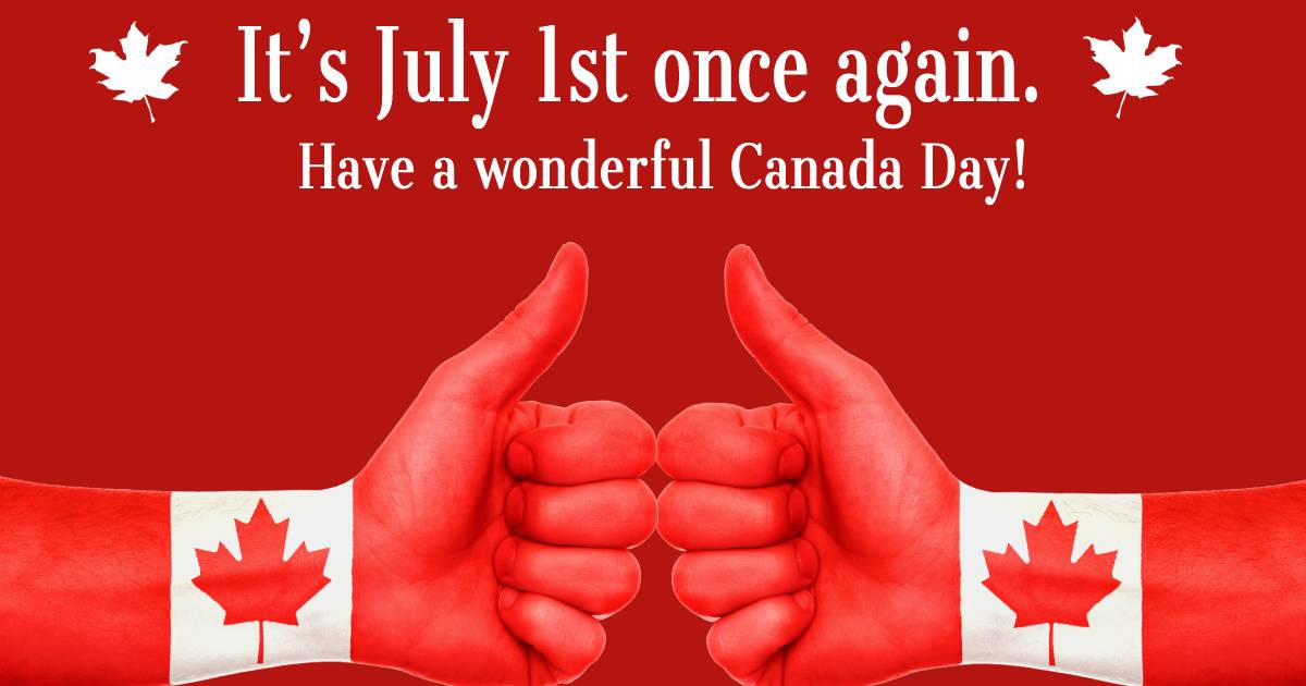 It’s July 1st once again. Have a wonderful Canada Day! - Canada Day Messages