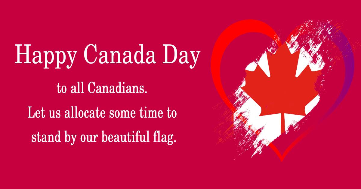 Happy Canada Day to all Canadians. Let us allocate some time to stand by our beautiful flag. - Canada Day Messages wishes, messages, and status