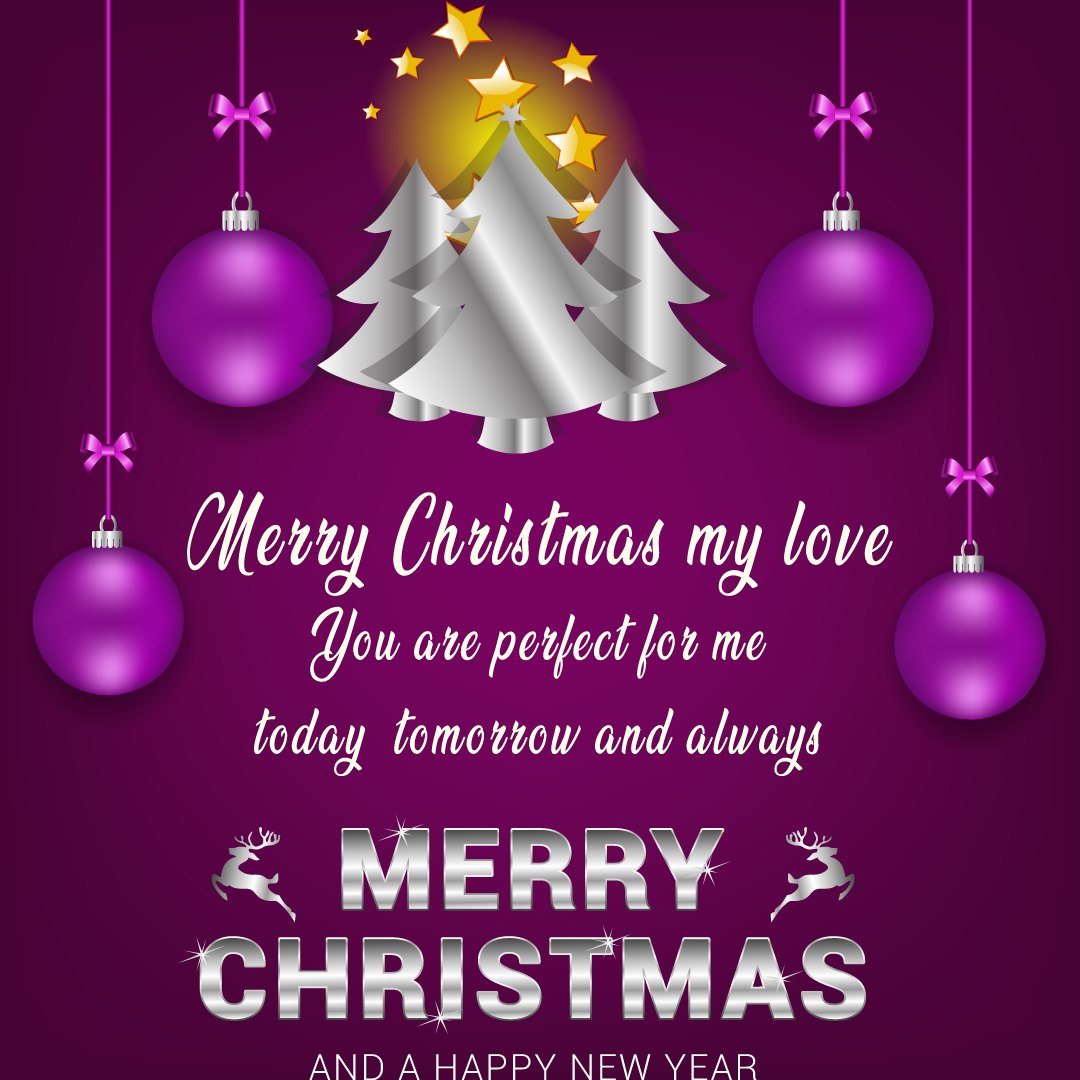 Merry Christmas my love. You are perfect for me, today, tomorrow ...