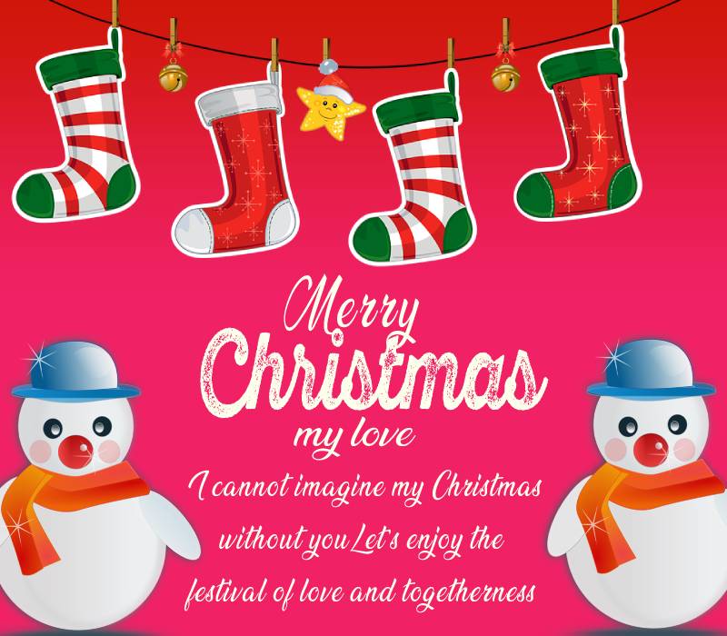 Merry Christmas my love. I cannot imagine my Christmas without you. Let’s enjoy the festival of love and togetherness. - Christmas Wishes for Husband