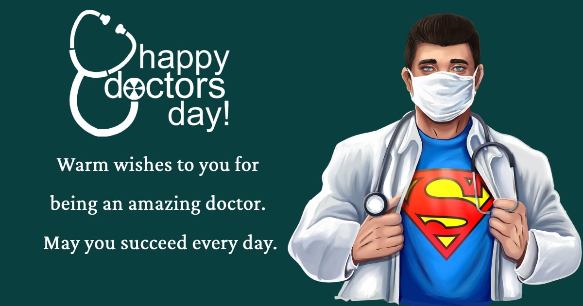 Warm wishes to you for being an amazing doctor. May you succeed every day. - Doctors Day Messages