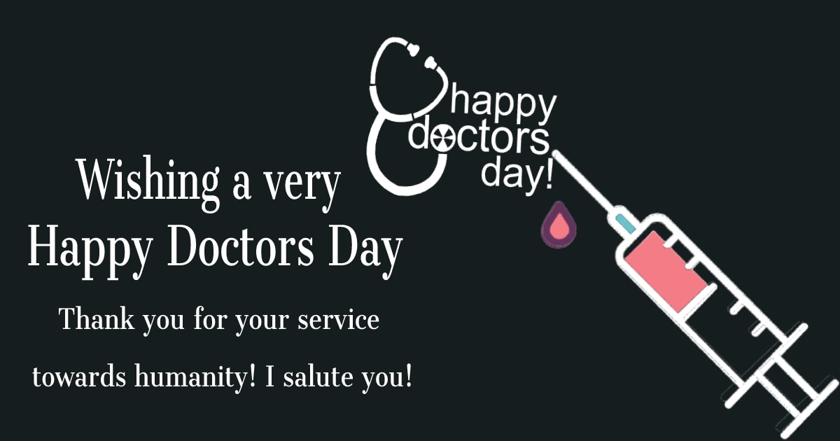 Wishing you a very Happy Doctors Day! Thank you for your service towards humanity! I salute you! - Doctors Day Messages