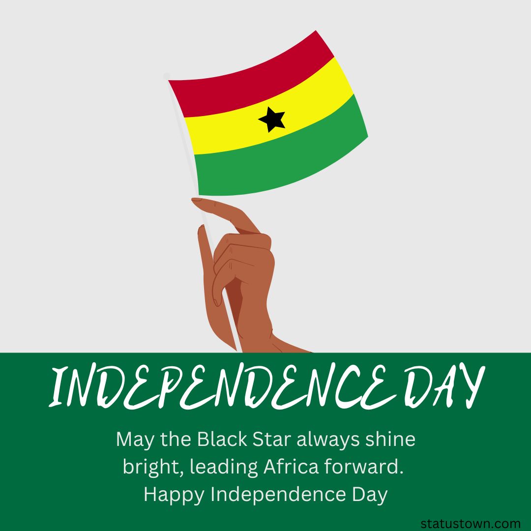 May the Black Star always shine bright, leading Africa forward. Happy Independence Day!