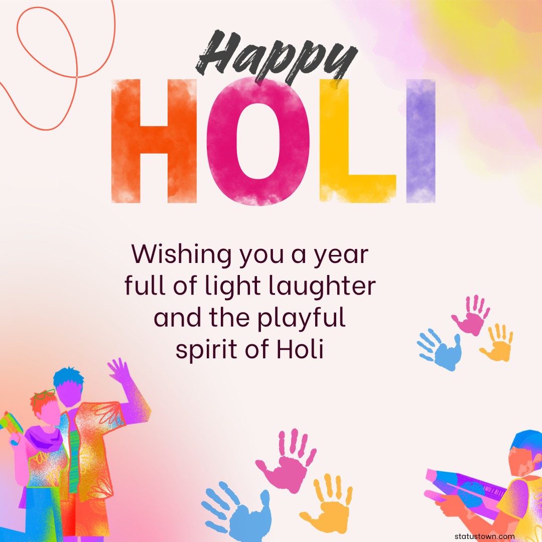 Wishing you a year full of light, laughter, and the playful spirit of Holi! - Holi Wishes wishes, messages, and status