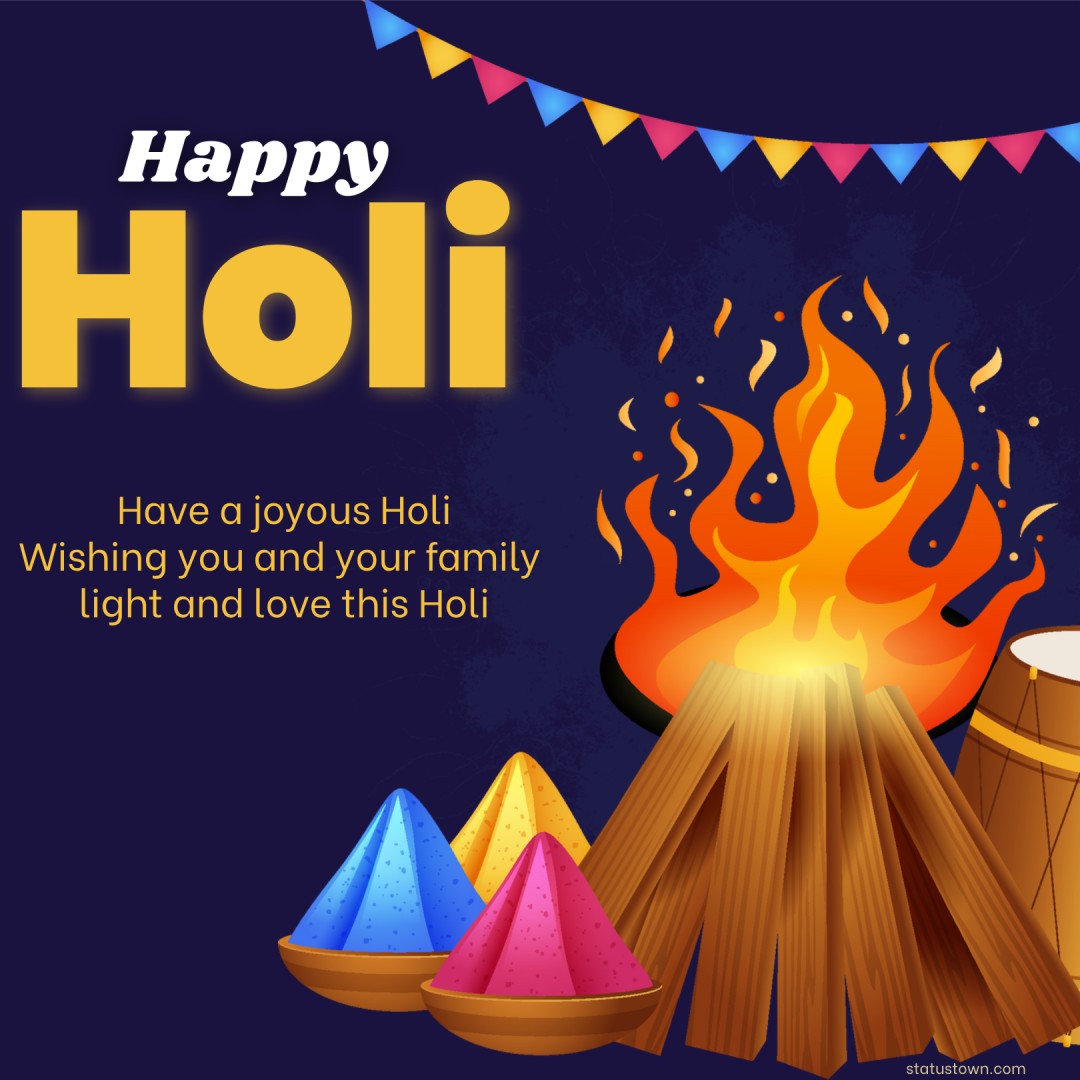 Have a joyous Holi! Wishing you and your family light and love this Holi. - Holi Wishes wishes, messages, and status