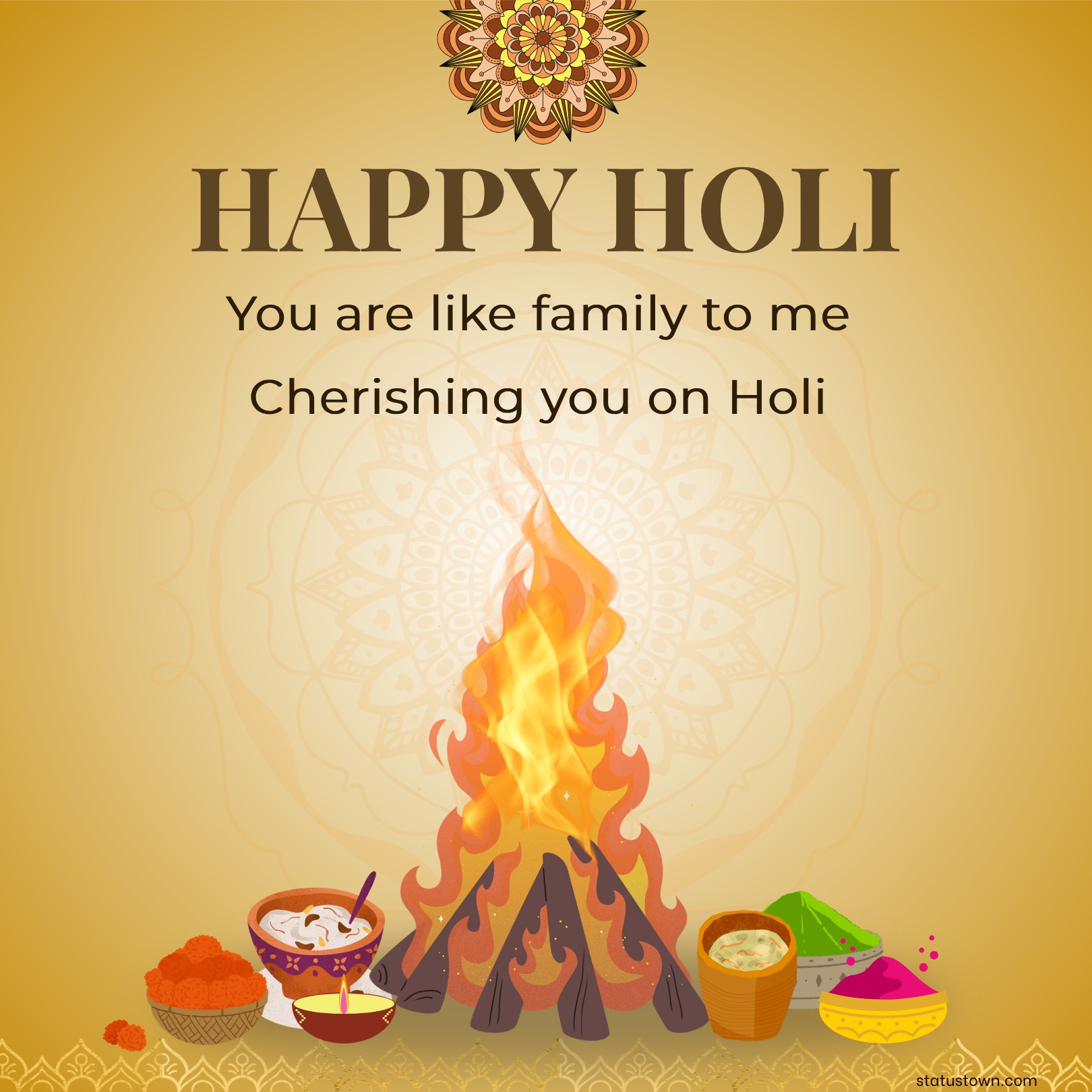 You are like family to me. Cherishing you on Holi! - Holi Wishes wishes, messages, and status