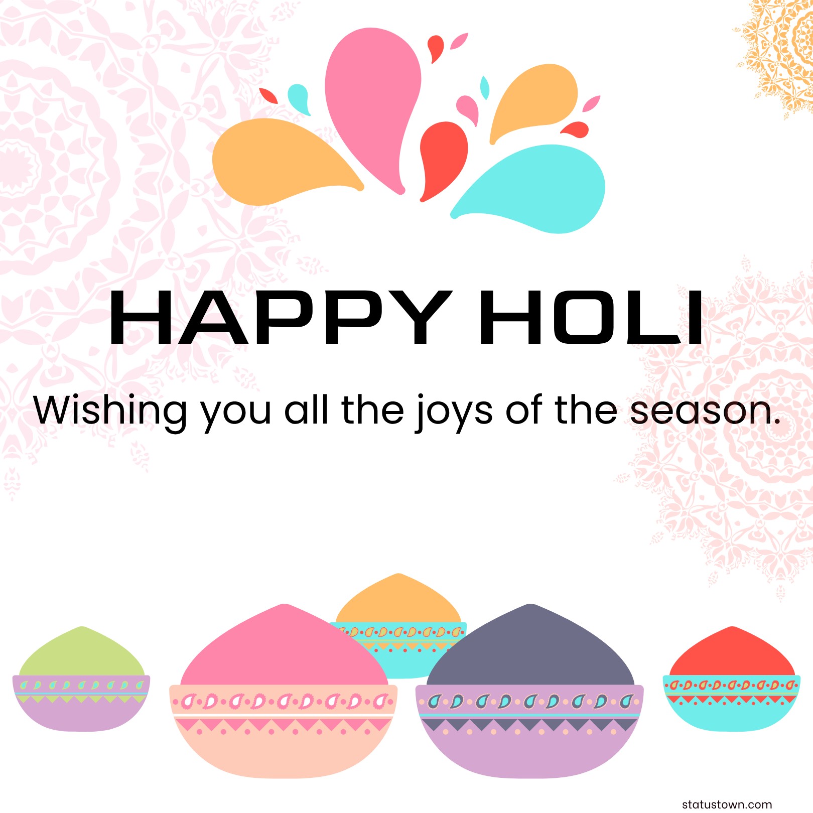 Happy Holi! Wishing you all the joys of the season. - Holi Wishes wishes, messages, and status