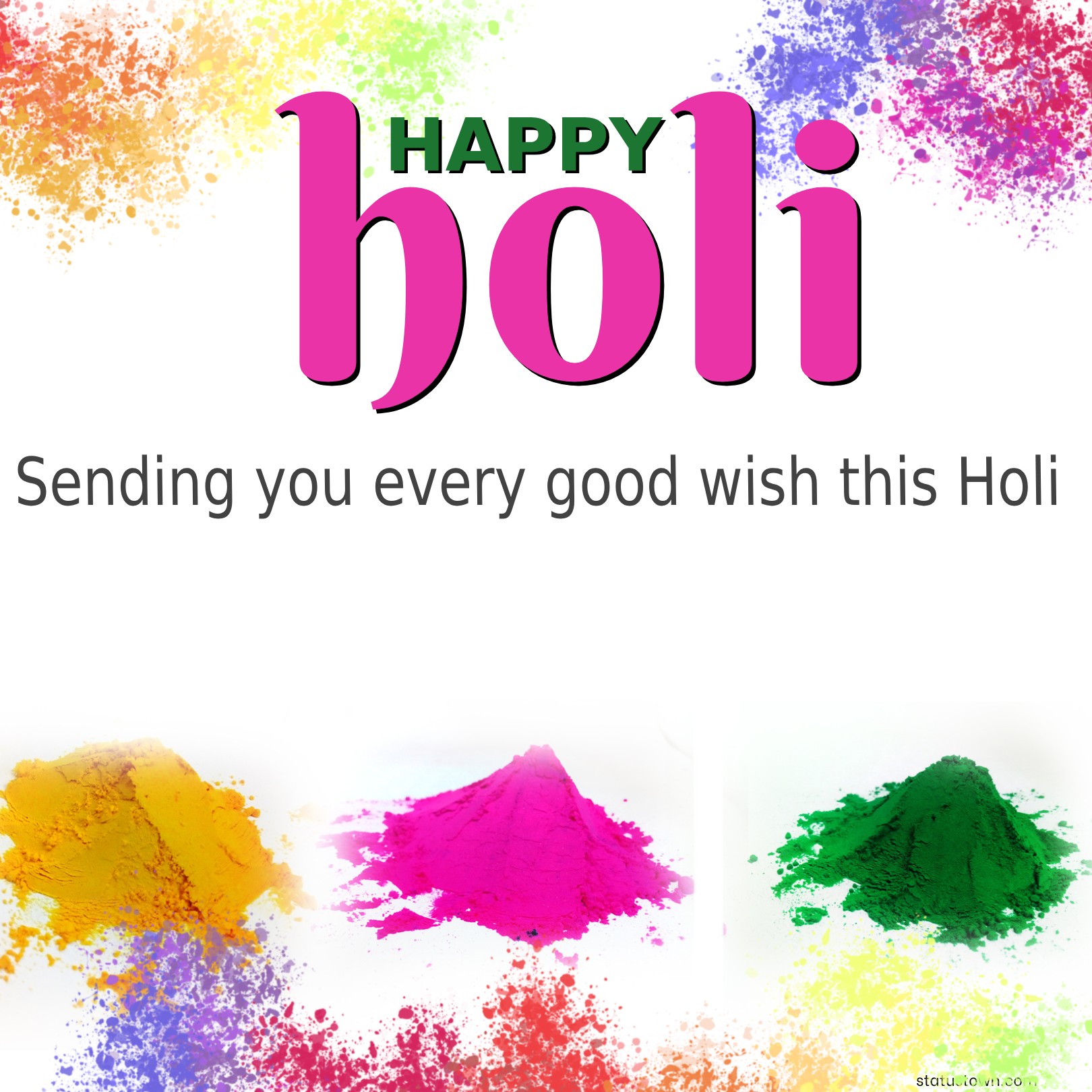 Sending you every good wish this Holi. - Holi Wishes wishes, messages, and status