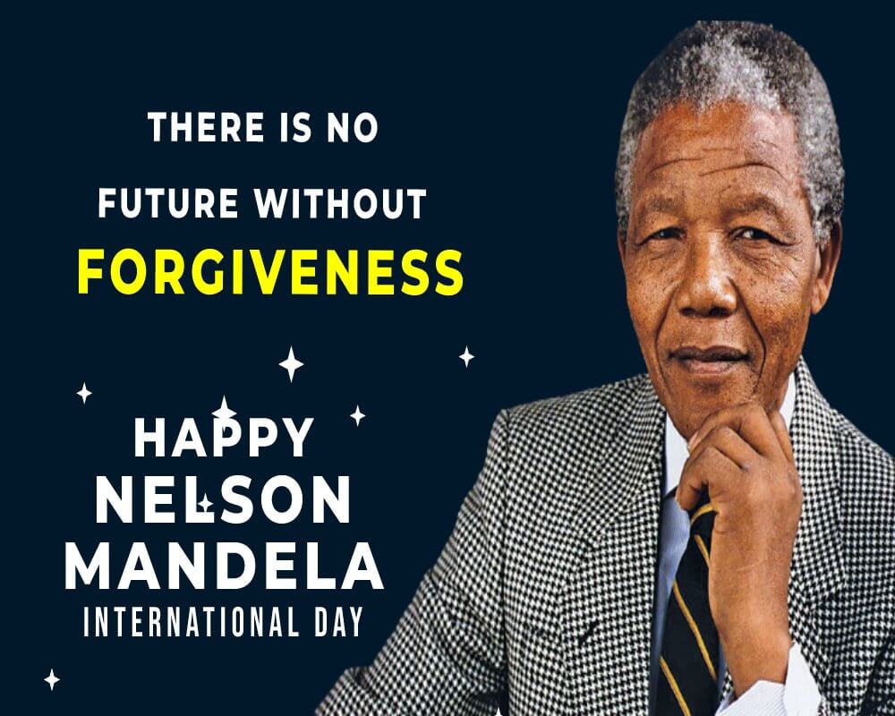 There is no future without forgiveness - Nelson Mandela Day Messages