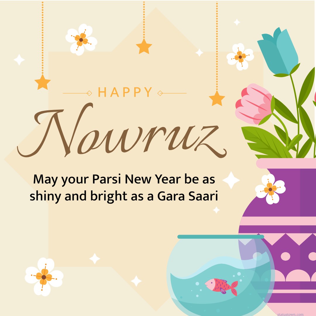 May your Parsi New Year be as shiny and bright as a Gara Saari! - Navroz Wishes wishes, messages, and status