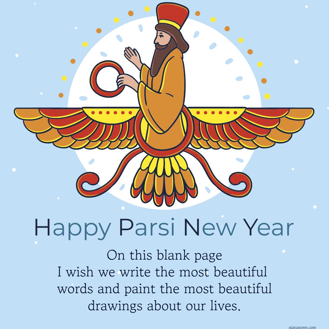 On this blank page, I wish we write the most beautiful words and paint the most beautiful drawings about our lives. Happy Parsi New Year. - Navroz Wishes wishes, messages, and status