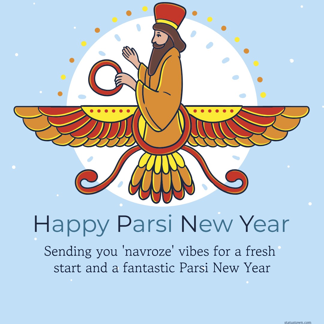 Sending you 'navroze' vibes for a fresh start and a fantastic Parsi New Year - Navroz Wishes wishes, messages, and status