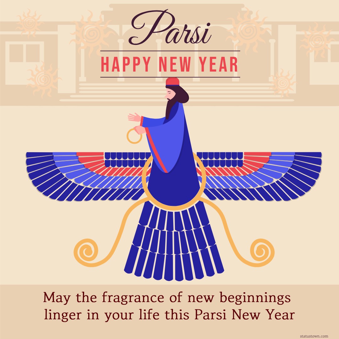 May the fragrance of new beginnings linger in your life this Parsi New Year. - Navroz Wishes wishes, messages, and status