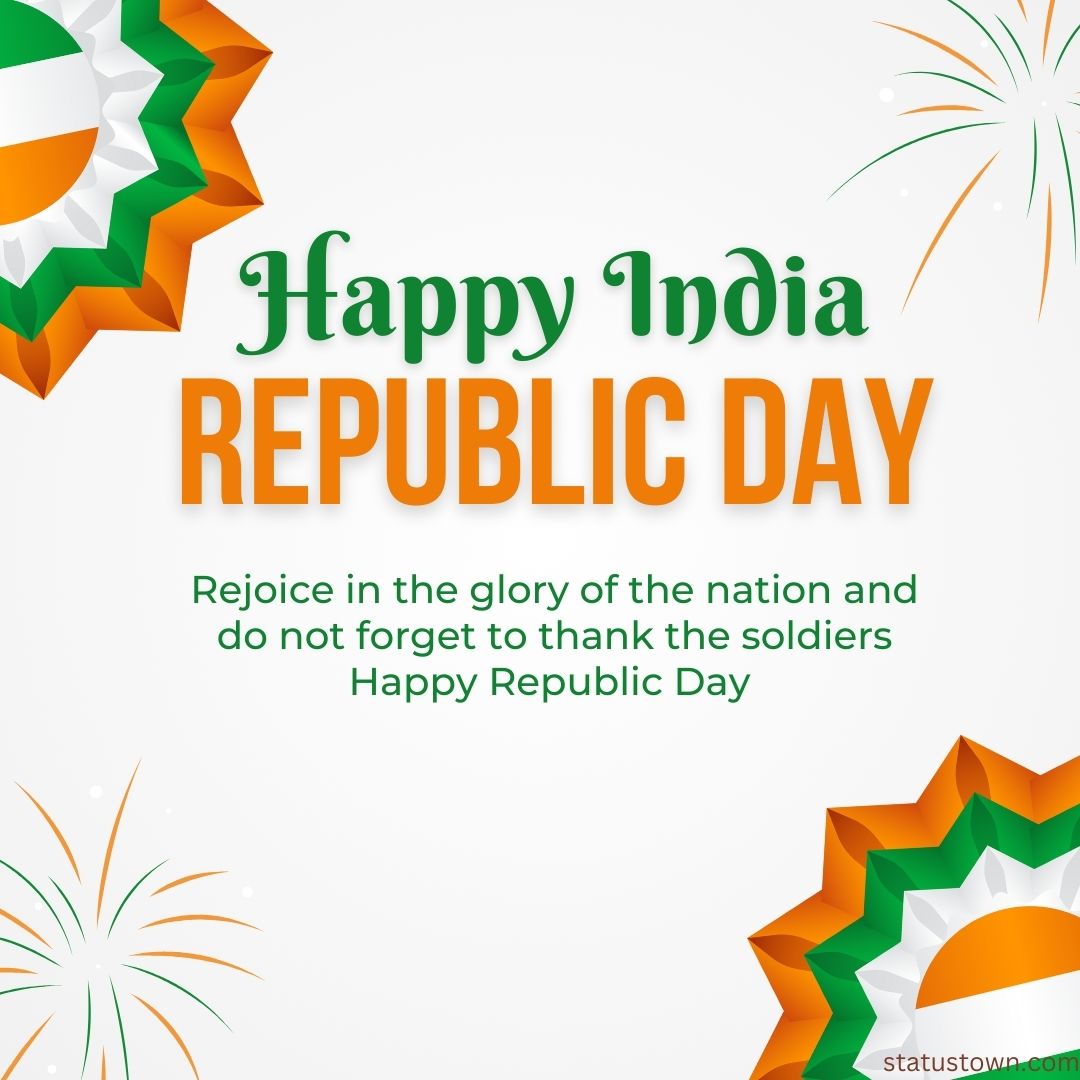 Rejoice in the glory of the nation and do not forget to thank the soldiers Happy Republic Day