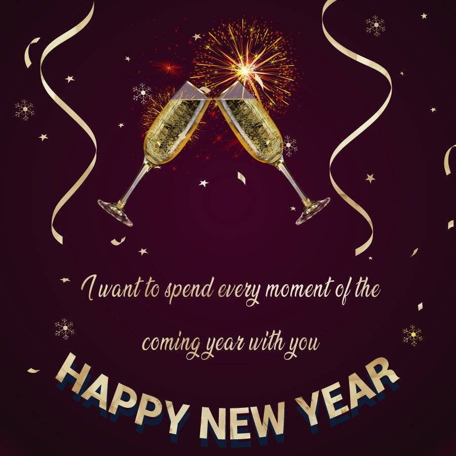 I want to spend every moment of the coming year with you. Happy New Year - Romantic New Year Wishes wishes, messages, and status