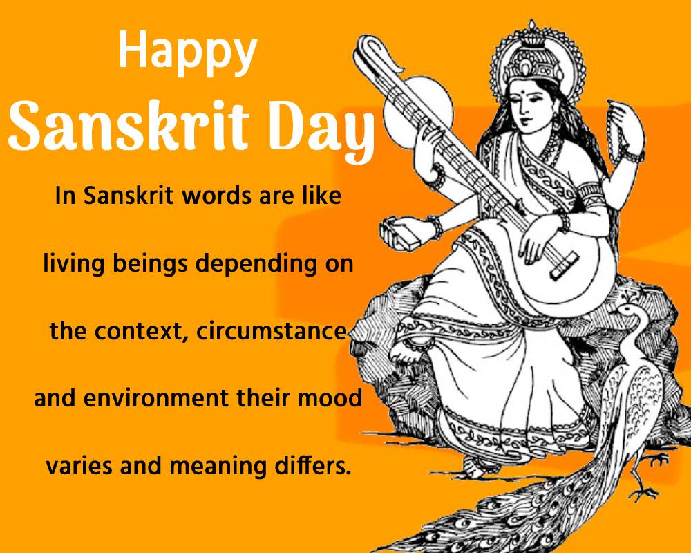 In Sanskrit words are like living beings depending on the context, circumstance and environment their mood varies and the meaning differs. - Sanskrit Day Status