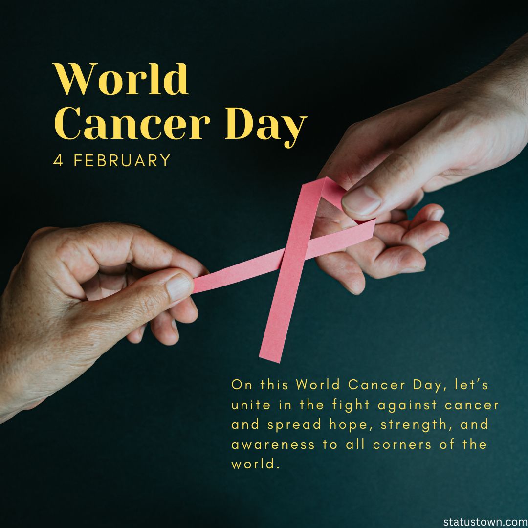 On this World Cancer Day, let’s unite in the fight against cancer and spread hope, strength, and awareness to all corners of the world.