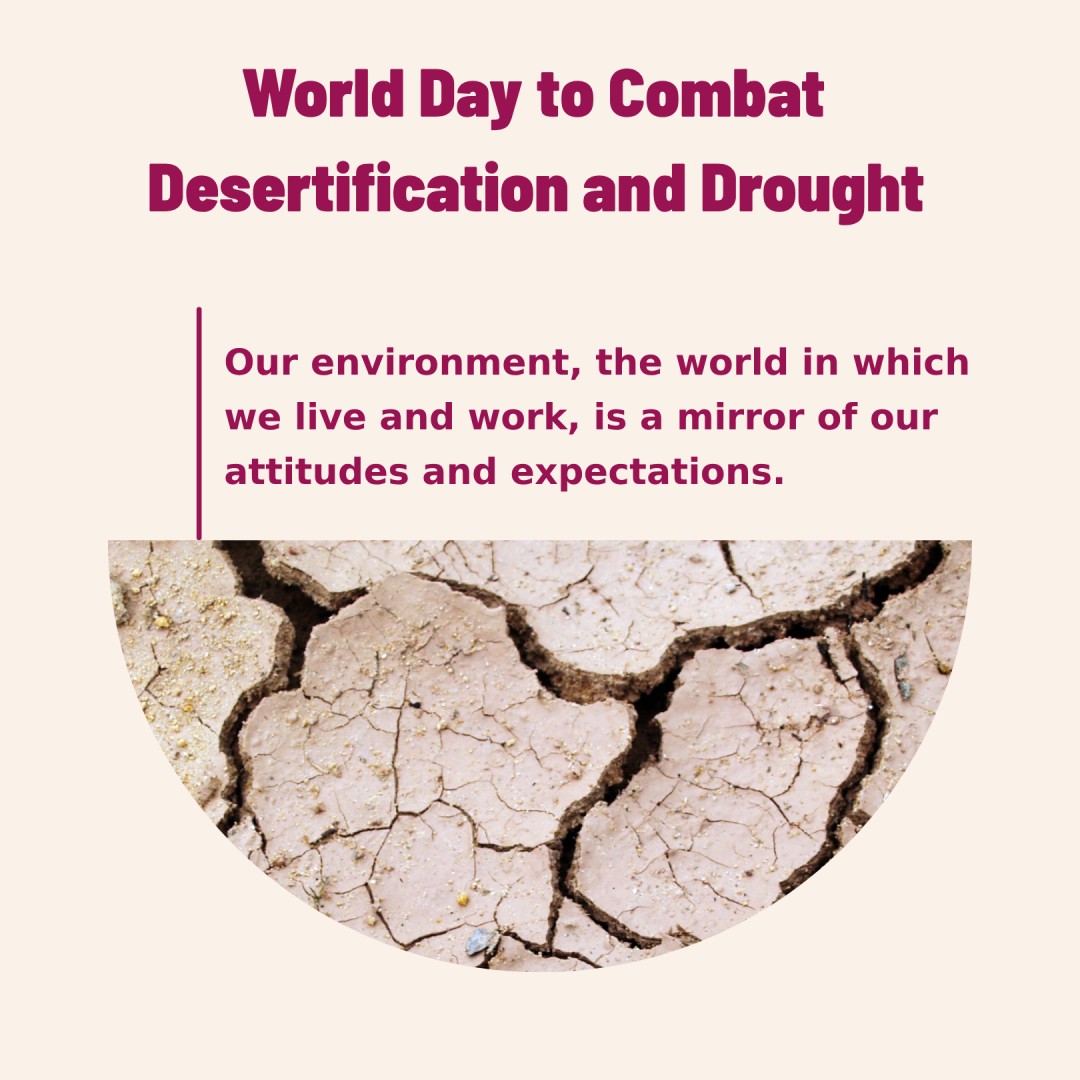 Our environment, the world in which we live and work, is a mirror of our attitudes and expectations. - World Day to Combat Desertification and Drought wishes, messages, and status