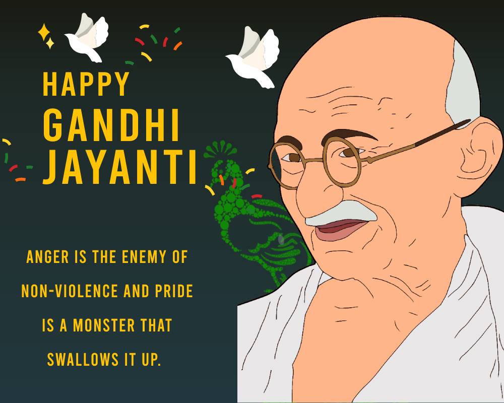 Anger is the enemy of non-violence and pride is a monster that swallows it up. - gandhi jayanti Status wishes, messages, and status