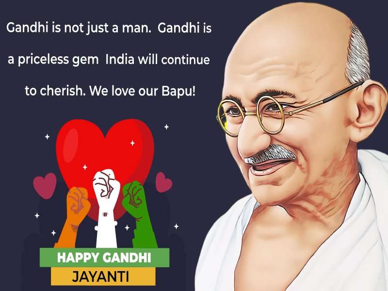 Gandhi is not just a man. Gandhi is a priceless gem India will continue to cherish. We love our Bapu! Happy Gandhi Jayanti! - gandhi jayanti Status wishes, messages, and status