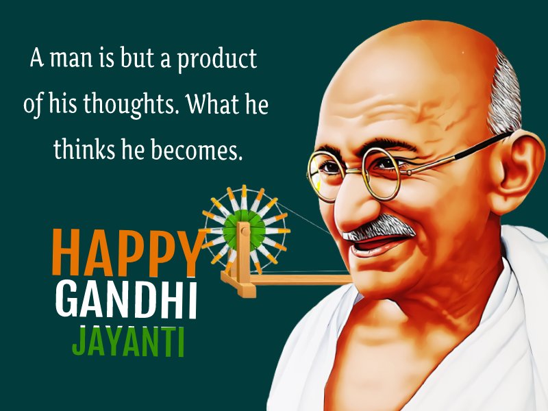 A man is but a product of his thoughts. What he thinks he becomes. - gandhi jayanti Status wishes, messages, and status