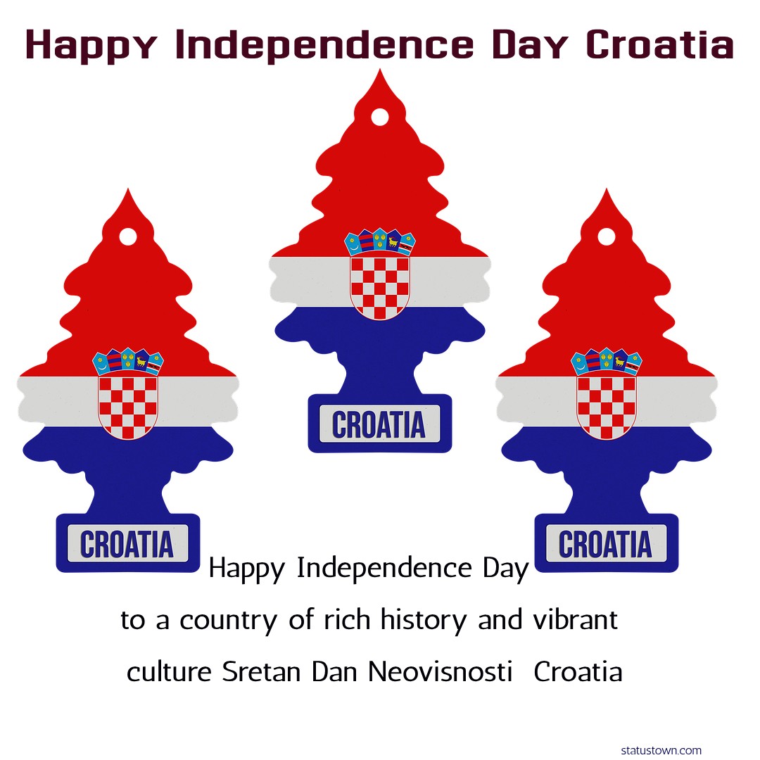 Happy Independence Day to a country of rich history and vibrant culture. Sretan Dan Neovisnosti, Croatia! - Independence Day Croatia wishes, messages, and status