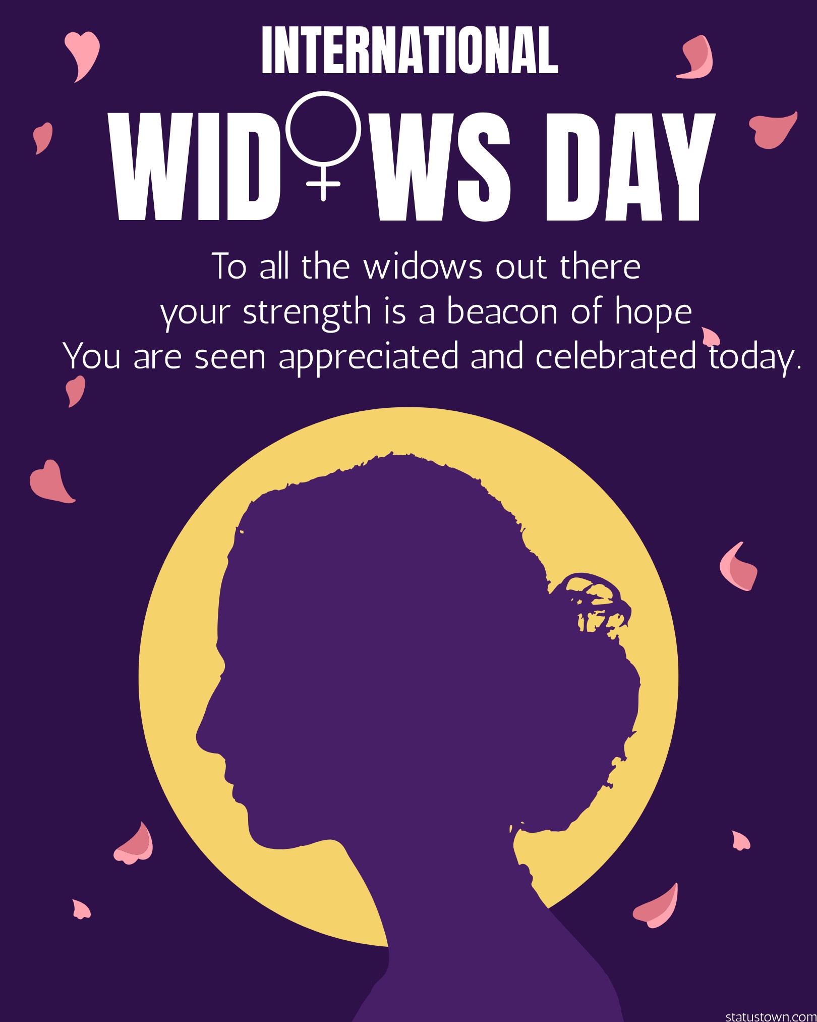 To all the widows out there, your strength is a beacon of hope. You are seen, appreciated, and celebrated today. - International Widows Day wishes, messages, and status