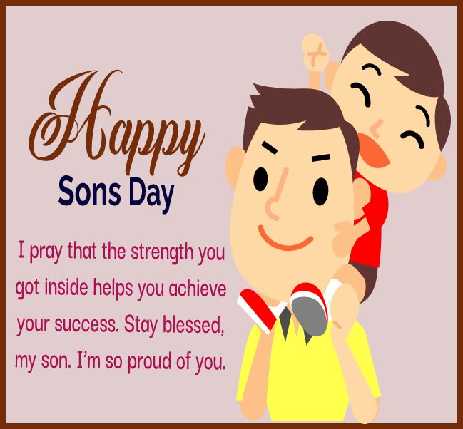 I pray that the strength you got inside helps you achieve your success. Stay blessed, my son. I’m so proud of you. - sons day Messages
