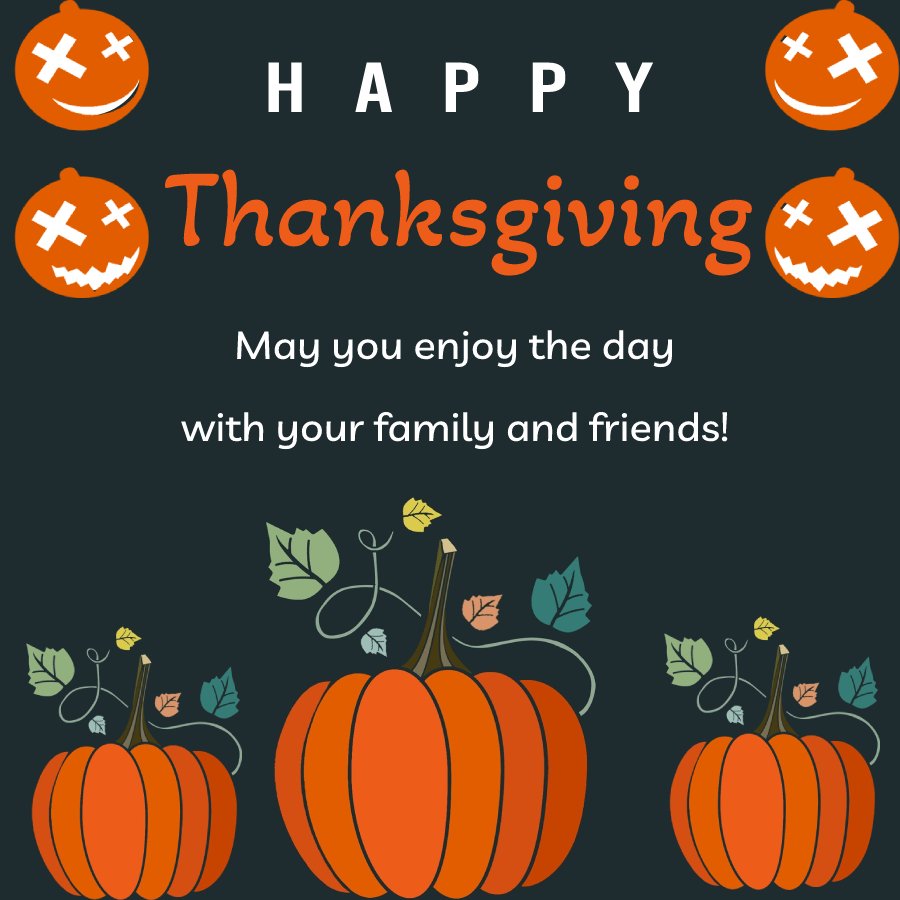May you enjoy the day with your family and friends! - thanksgiving messages