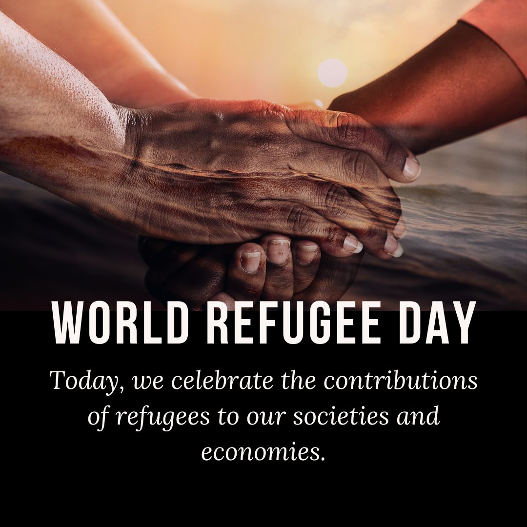 Today, we celebrate the contributions of refugees to our societies and economies. - world refugee day wishes, messages, and status