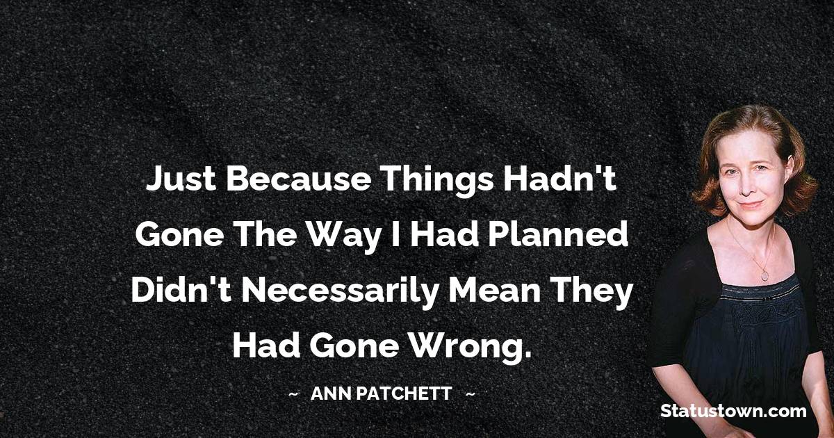 Ann Patchett Motivational Quotes
