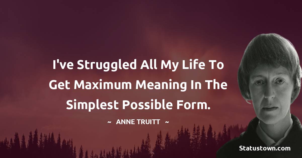 Anne Truitt Inspirational Quotes