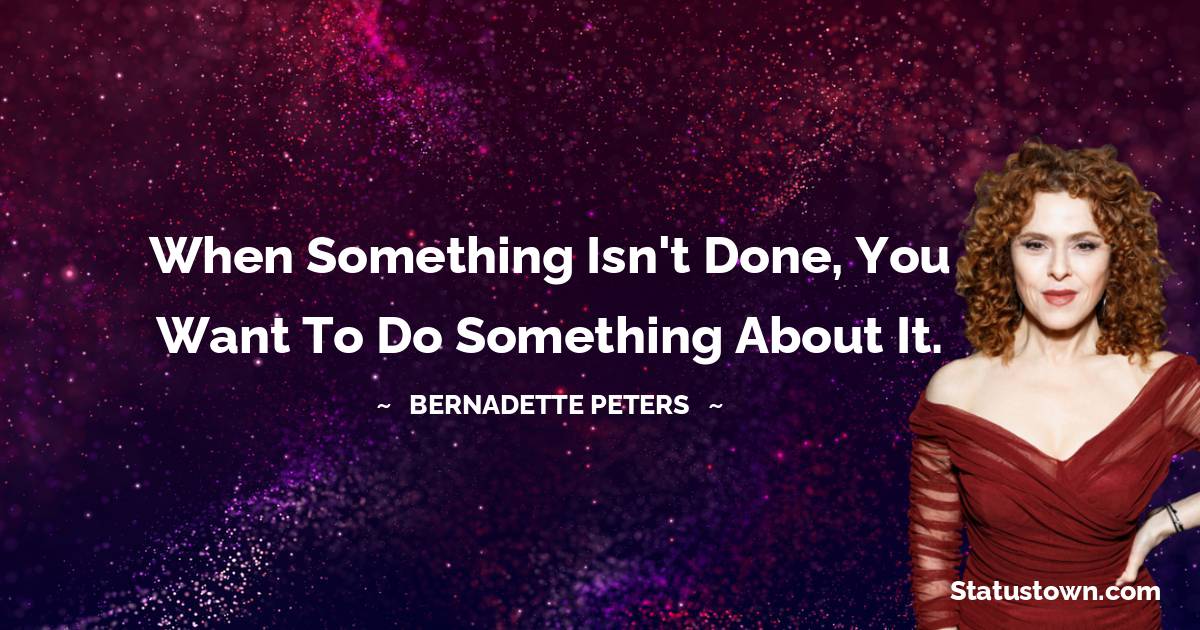 Bernadette Peters Positive Quotes