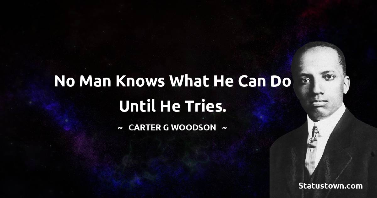 Carter G. Woodson Positive Quotes