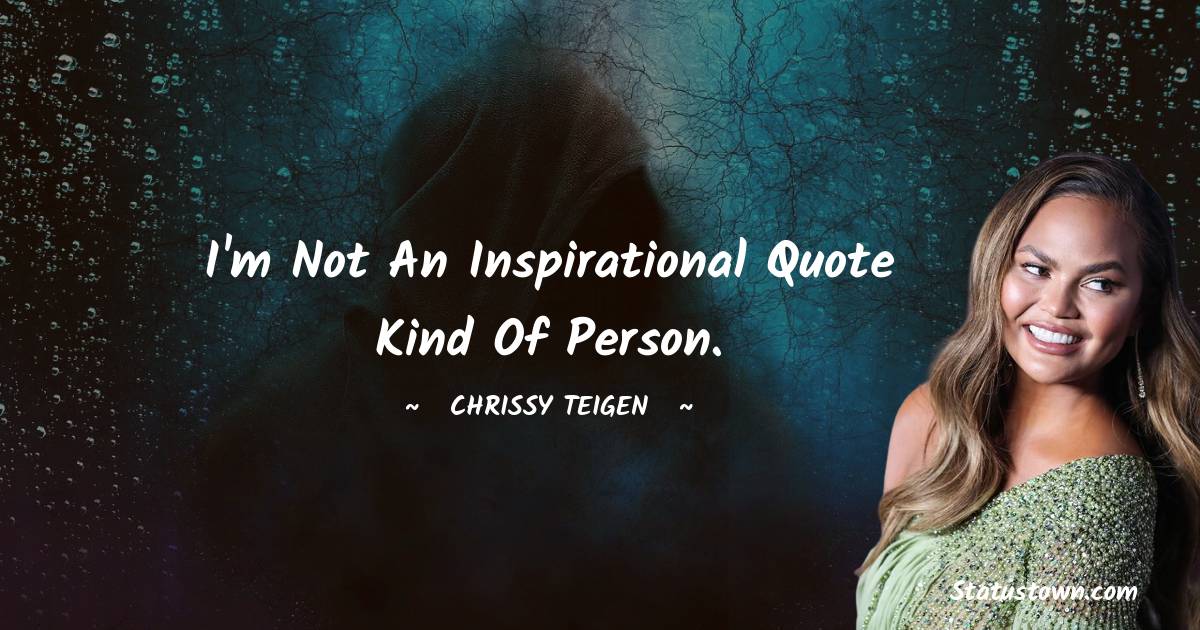 Chrissy Teigen Short Quotes