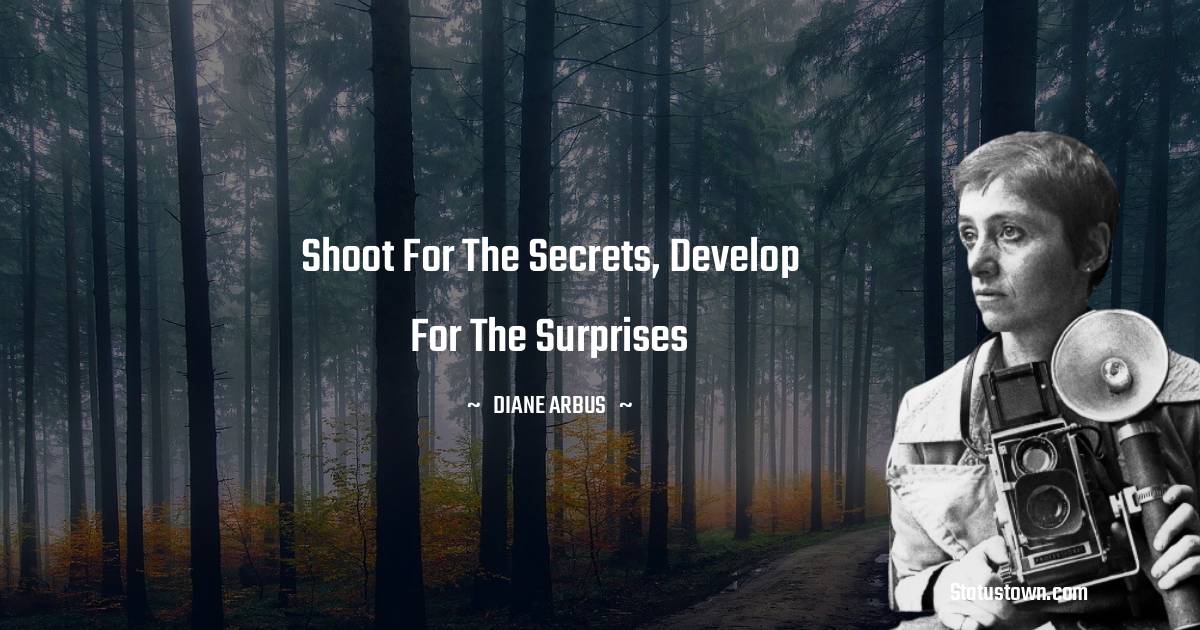 Diane Arbus Inspirational Quotes
